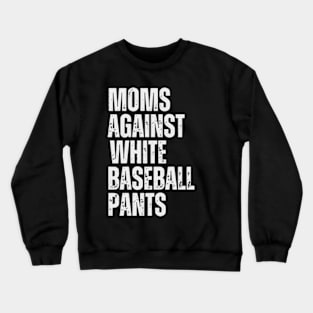 Moms Against White Baseball Pants Crewneck Sweatshirt